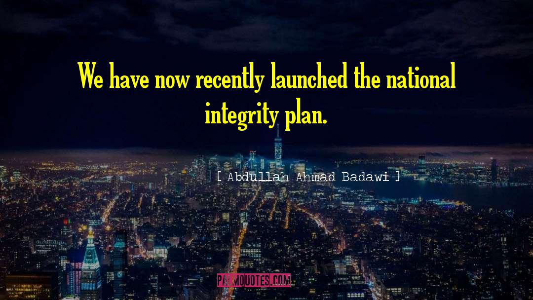 Abdullah Ahmad Badawi Quotes: We have now recently launched