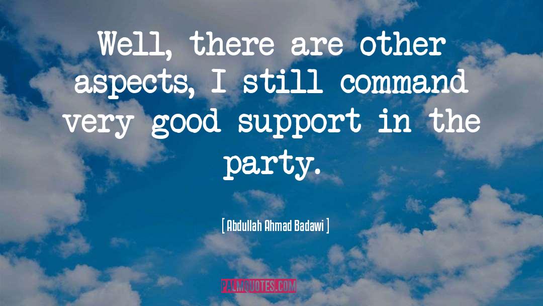 Abdullah Ahmad Badawi Quotes: Well, there are other aspects,