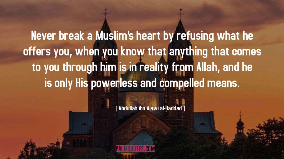 Abdullah Ibn Alawi Al-Haddad Quotes: Never break a Muslim's heart