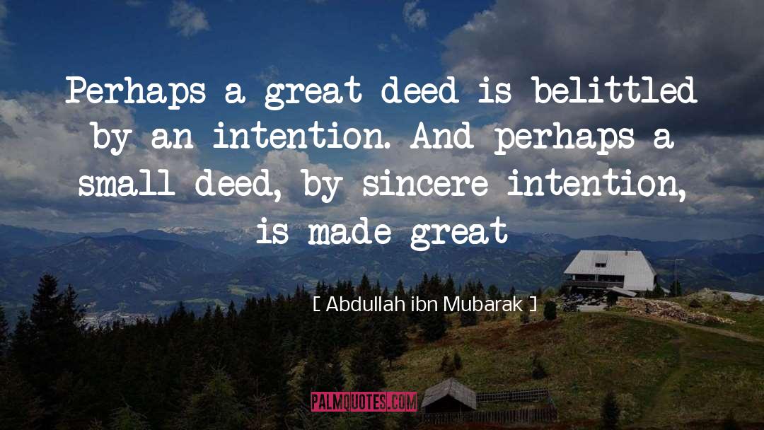 Abdullah Ibn Mubarak Quotes: Perhaps a great deed is