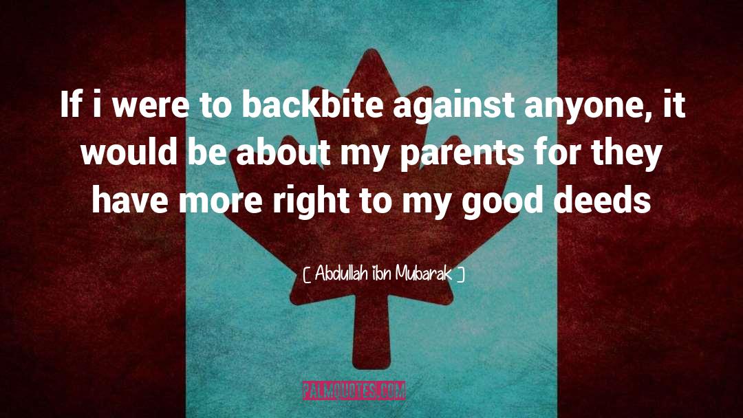 Abdullah Ibn Mubarak Quotes: If i were to backbite