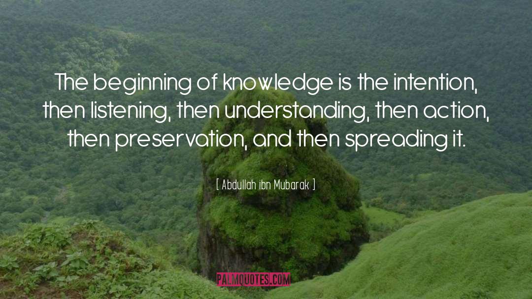 Abdullah Ibn Mubarak Quotes: The beginning of knowledge is