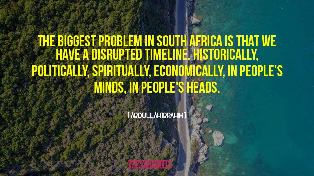 Abdullah Ibrahim Quotes: The biggest problem in South