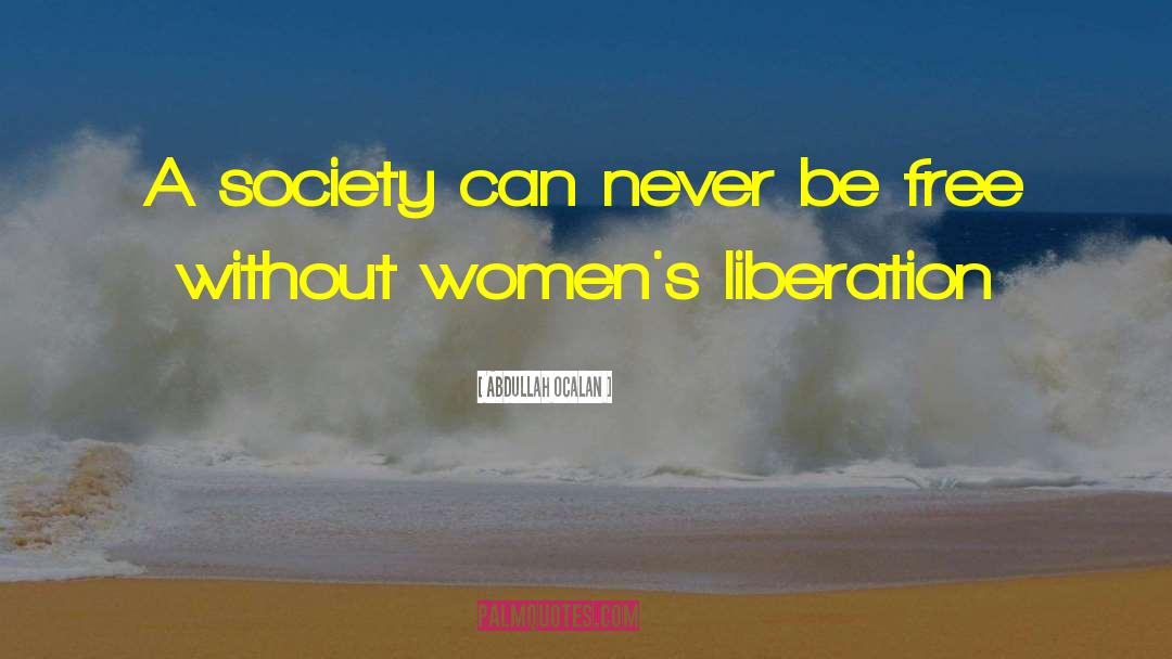 Abdullah Ocalan Quotes: A society can never be