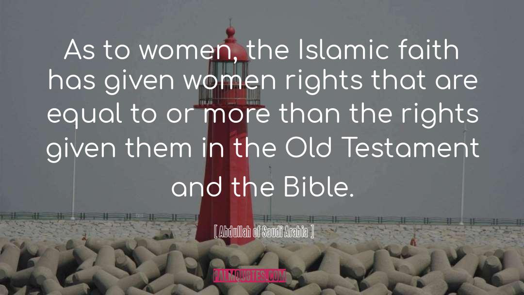 Abdullah Of Saudi Arabia Quotes: As to women, the Islamic