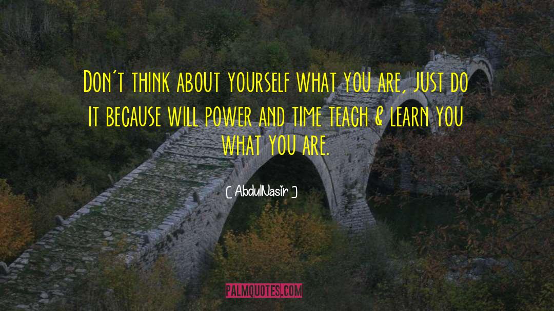 AbdulNasir Quotes: Don't think about yourself what