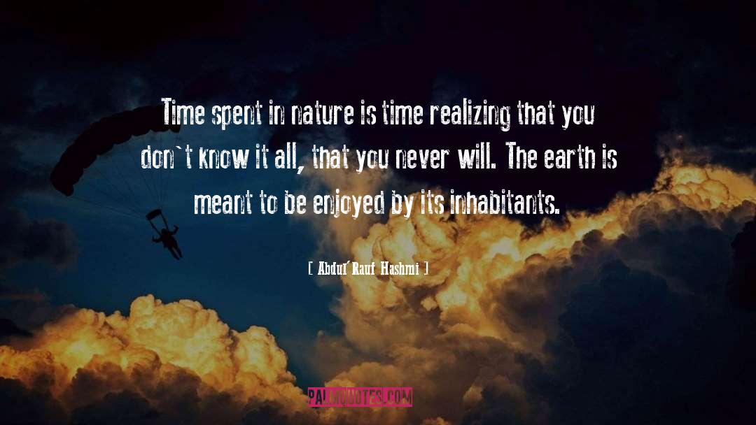 Abdul'Rauf Hashmi Quotes: Time spent in nature is