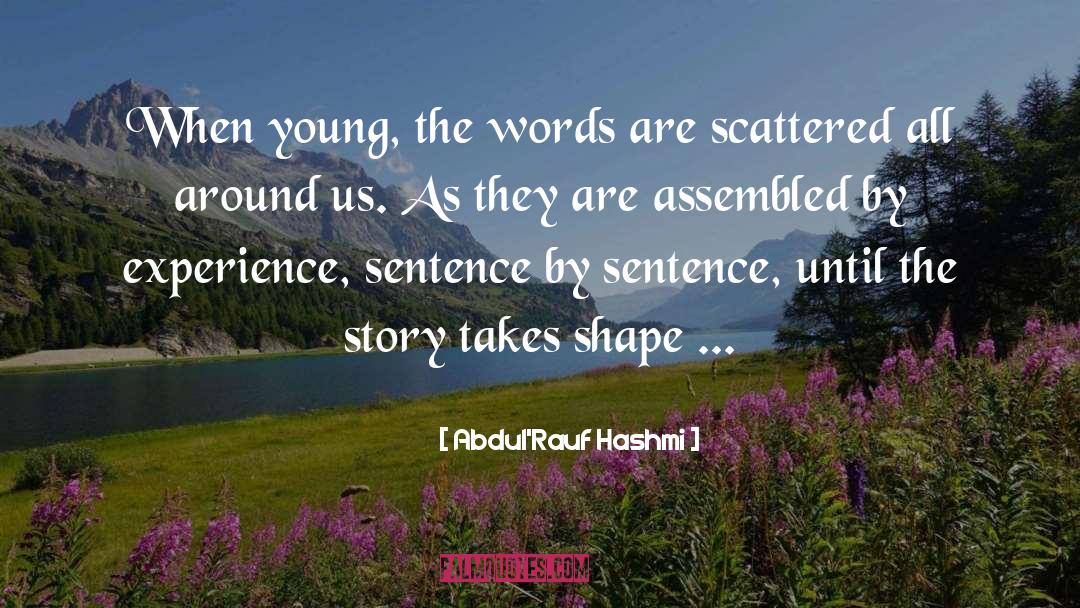 Abdul'Rauf Hashmi Quotes: When young, the words are