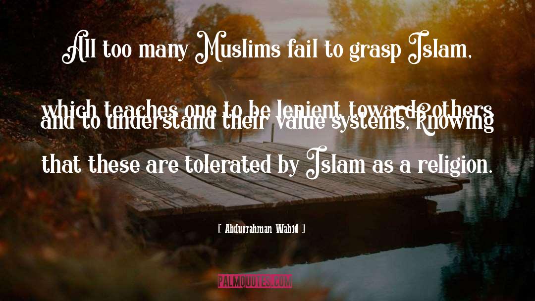 Abdurrahman Wahid Quotes: All too many Muslims fail
