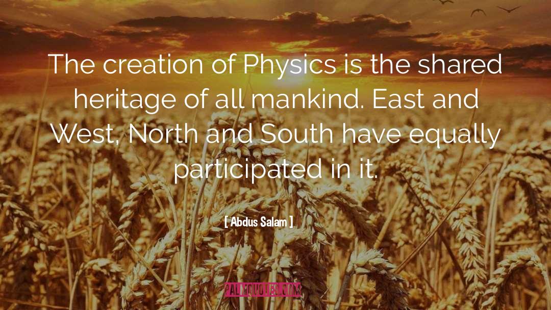 Abdus Salam Quotes: The creation of Physics is