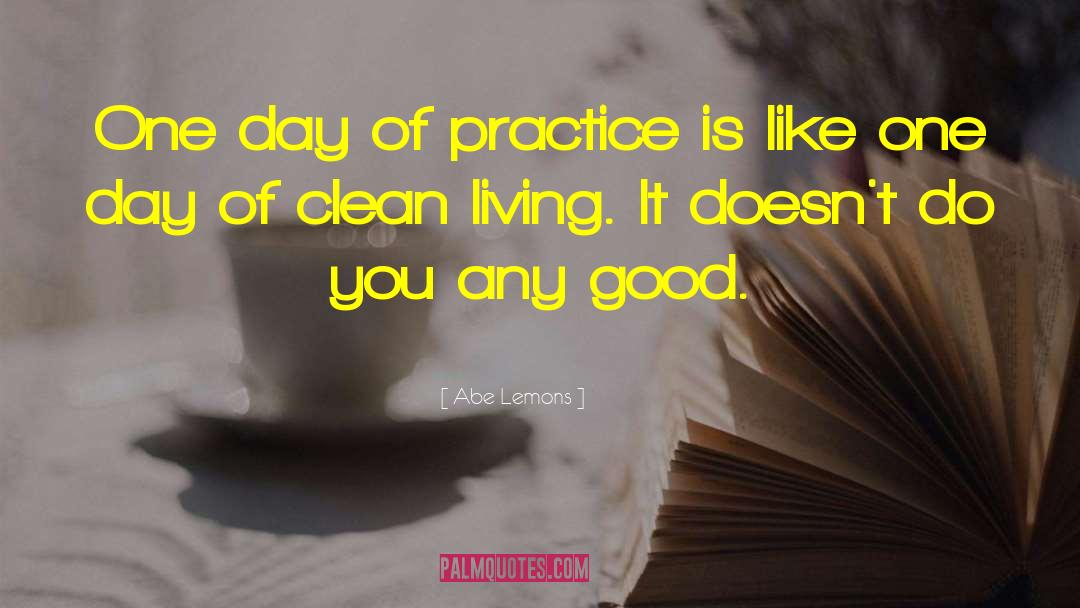 Abe Lemons Quotes: One day of practice is