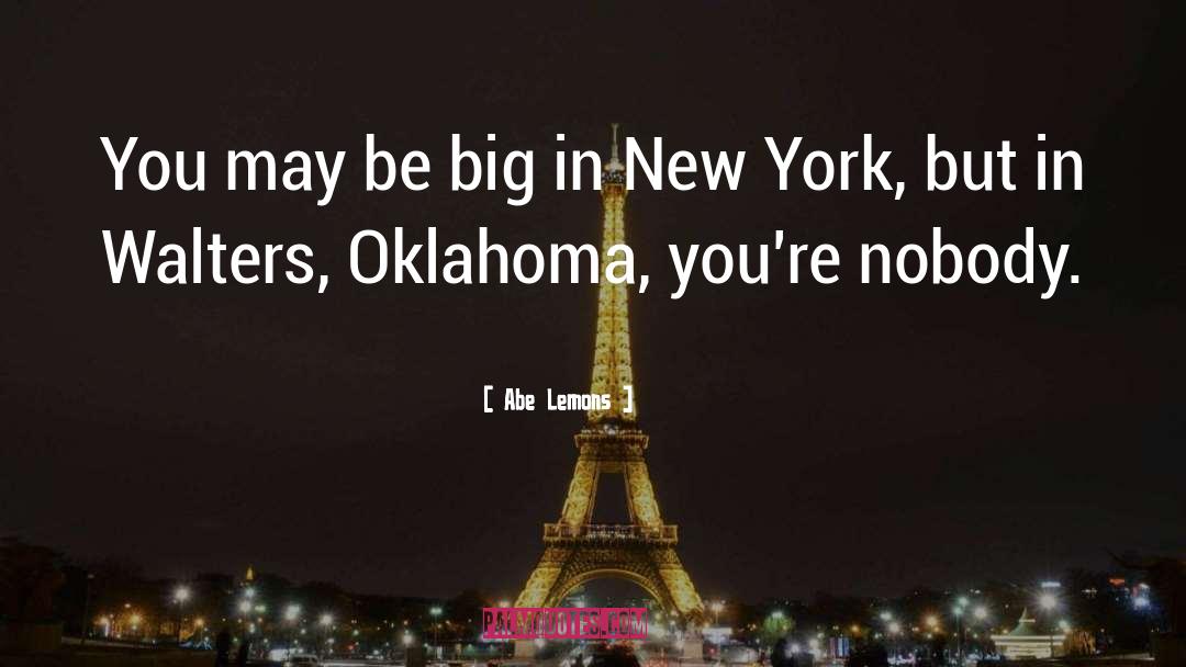 Abe Lemons Quotes: You may be big in