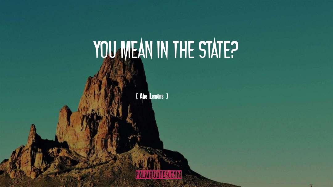 Abe Lemons Quotes: You mean in the state?