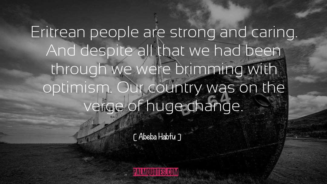 Abeba Habtu Quotes: Eritrean people are strong and