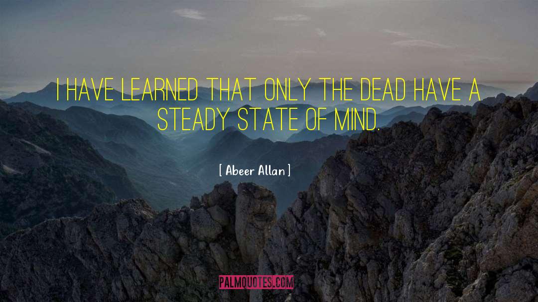 Abeer Allan Quotes: I have learned that only