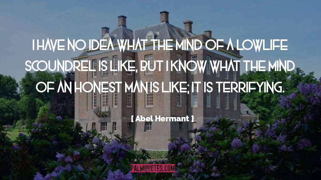 Abel Hermant Quotes: I have no idea what