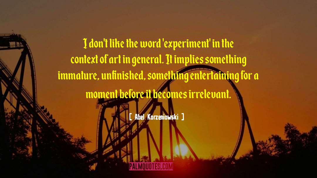 Abel Korzeniowski Quotes: I don't like the word