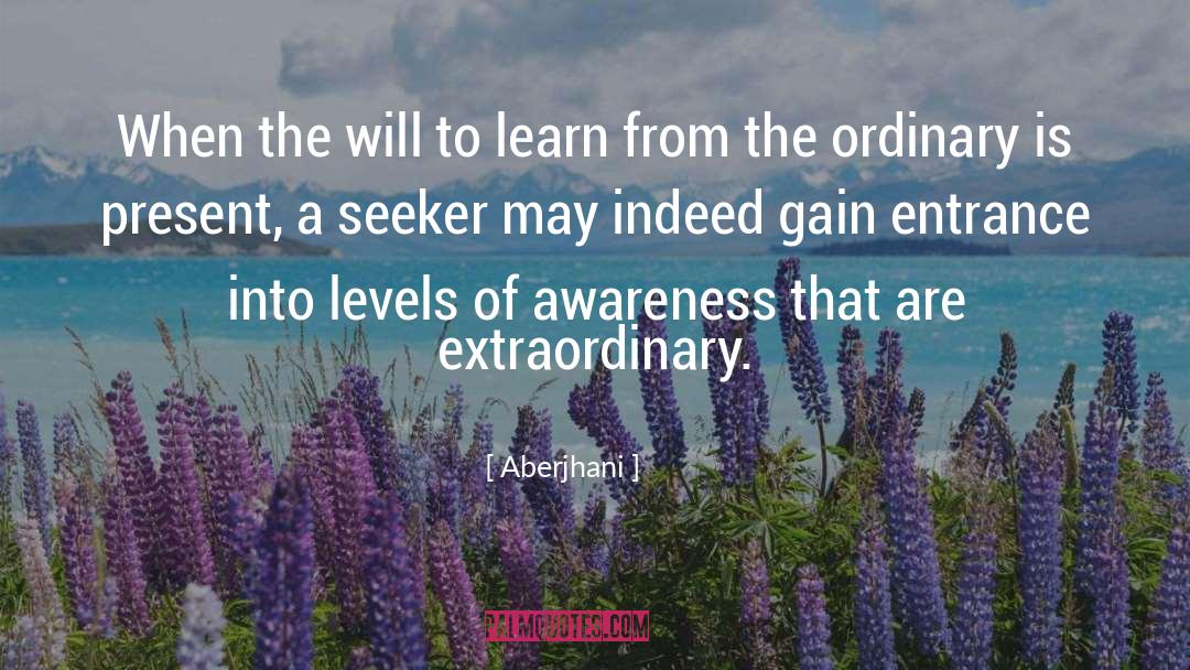 Aberjhani Quotes: When the will to learn