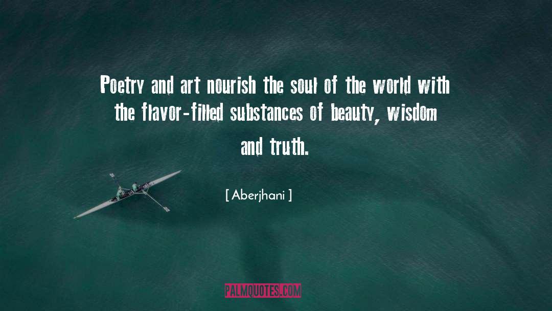 Aberjhani Quotes: Poetry and art nourish the