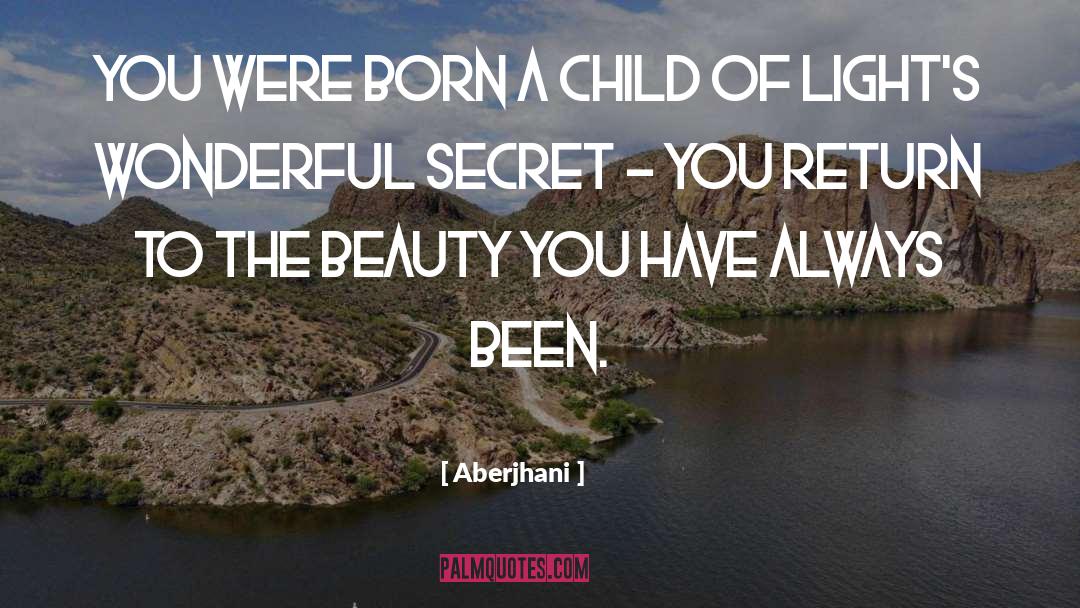 Aberjhani Quotes: You were born a child