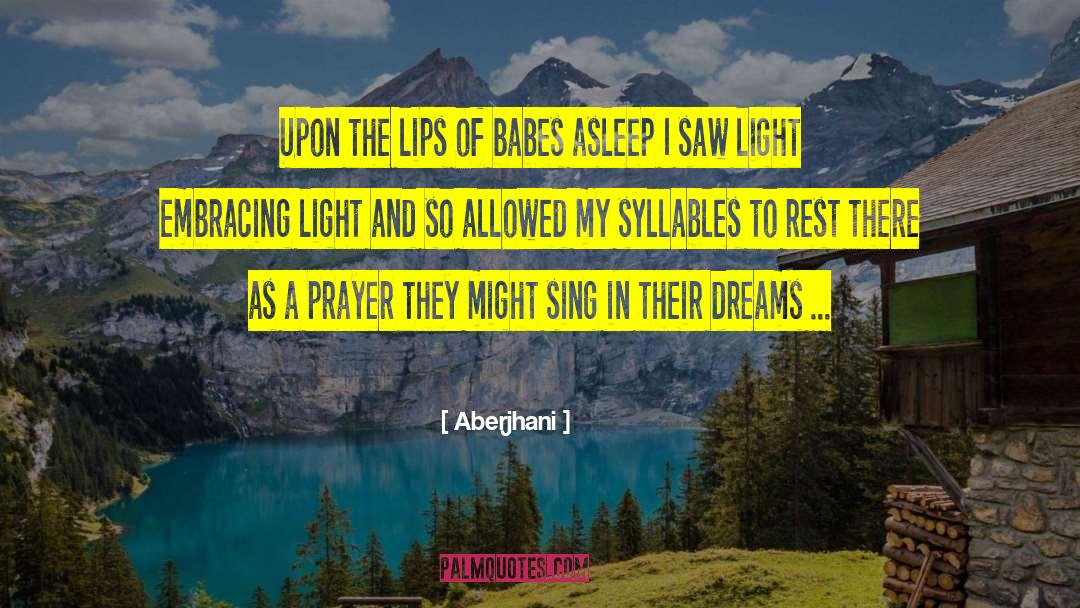 Aberjhani Quotes: Upon the lips of babes