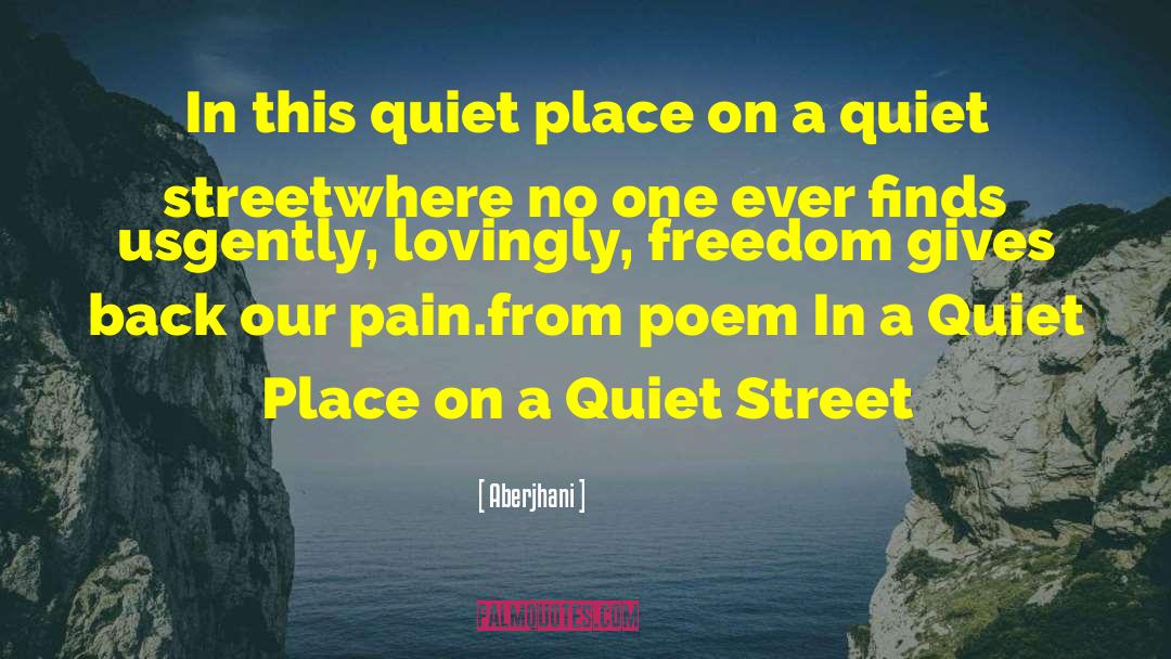 Aberjhani Quotes: In this quiet place on