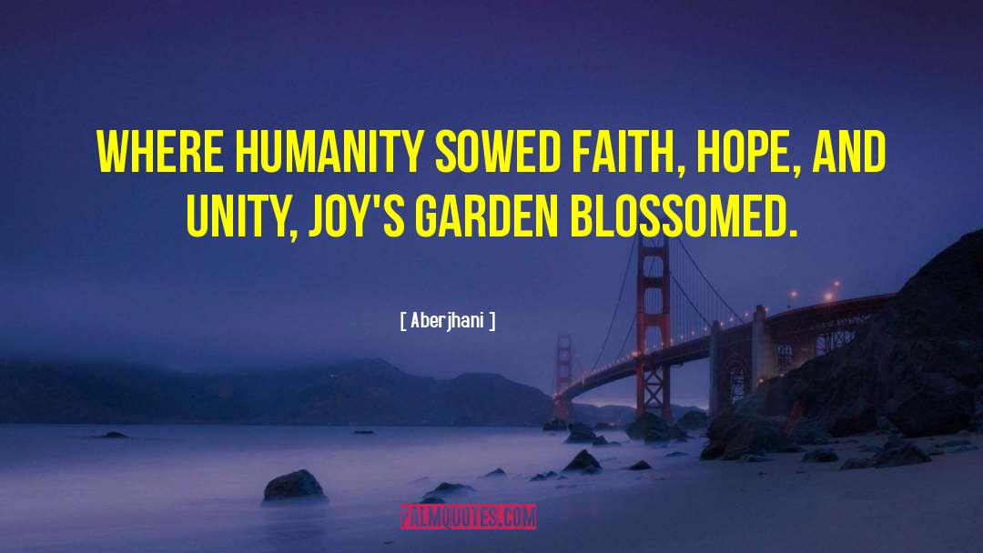 Aberjhani Quotes: Where humanity sowed faith, hope,