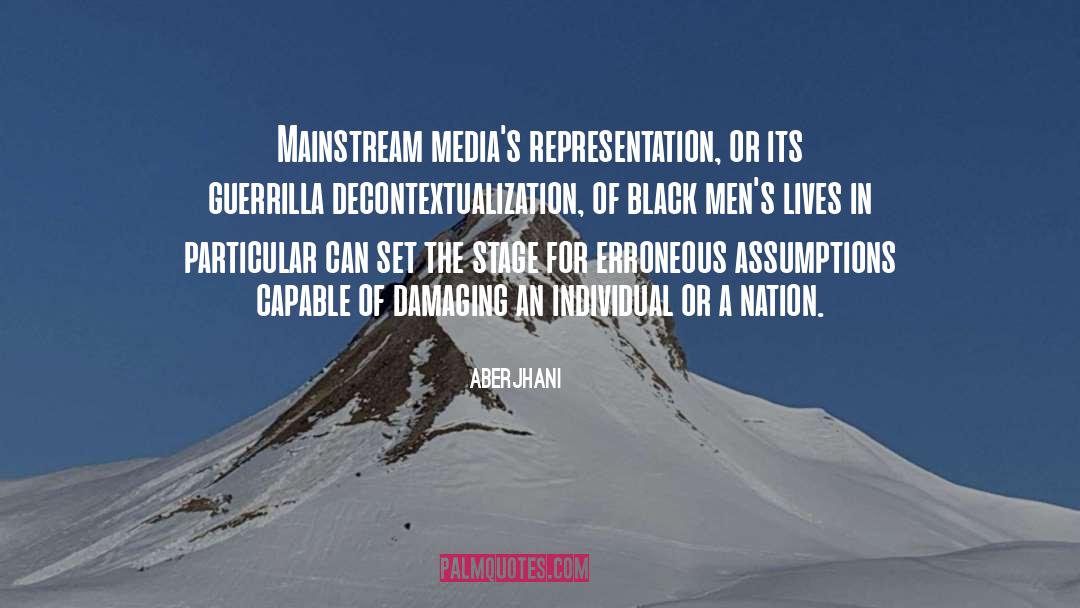 Aberjhani Quotes: Mainstream media's representation, or its