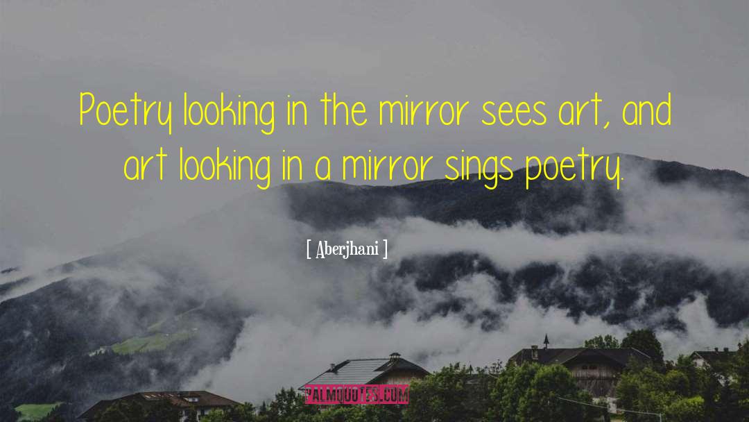 Aberjhani Quotes: Poetry looking in the mirror