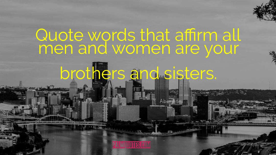 Aberjhani Quotes: Quote words that affirm all