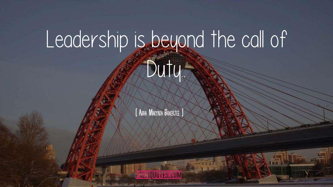Abha Maryada Banerjee Quotes: Leadership is beyond the call