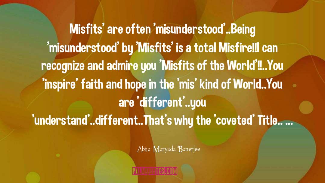Abha Maryada Banerjee Quotes: Misfits' are often 'misunderstood'..<br />Being