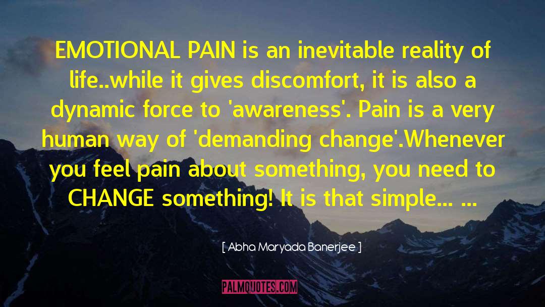 Abha Maryada Banerjee Quotes: EMOTIONAL PAIN is an inevitable