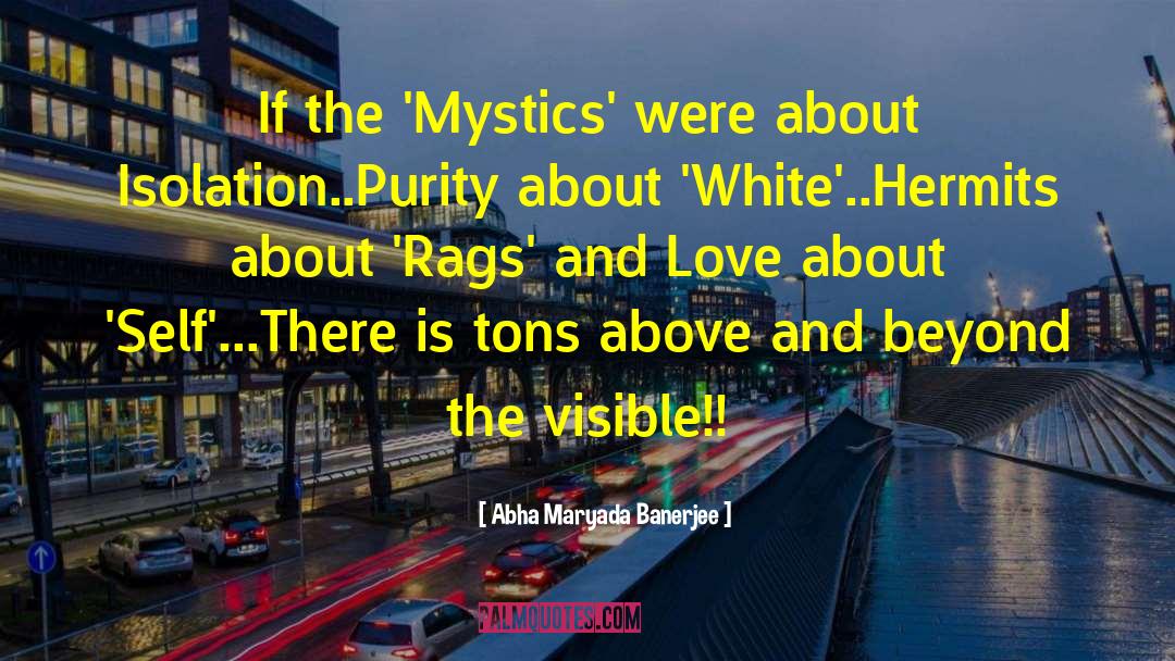 Abha Maryada Banerjee Quotes: If the 'Mystics' were about