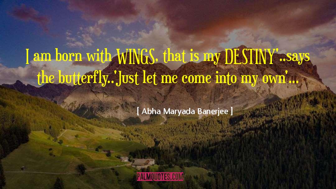 Abha Maryada Banerjee Quotes: I am born with WINGS,