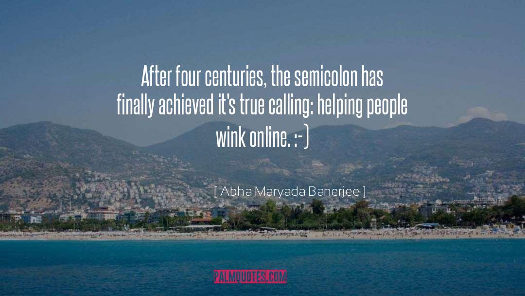 Abha Maryada Banerjee Quotes: After four centuries, the semicolon