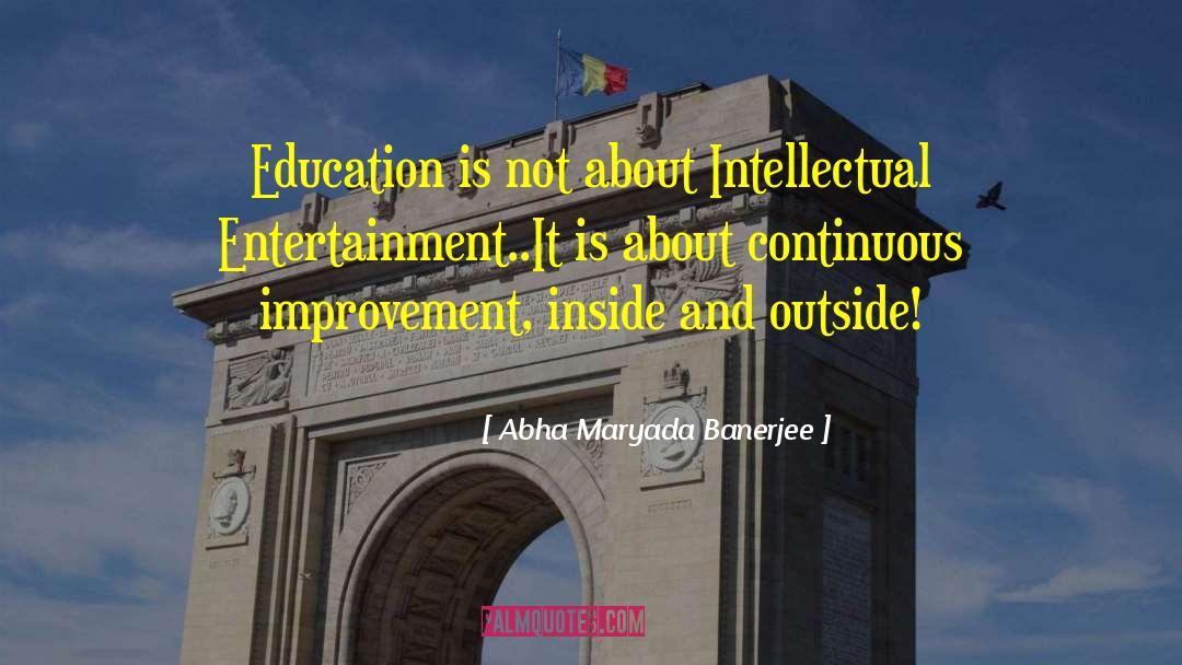 Abha Maryada Banerjee Quotes: Education is not about Intellectual