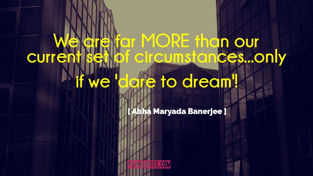 Abha Maryada Banerjee Quotes: We are far MORE than