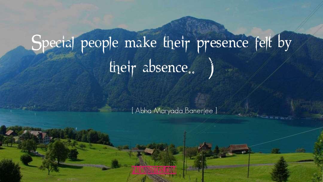Abha Maryada Banerjee Quotes: Special people make their presence