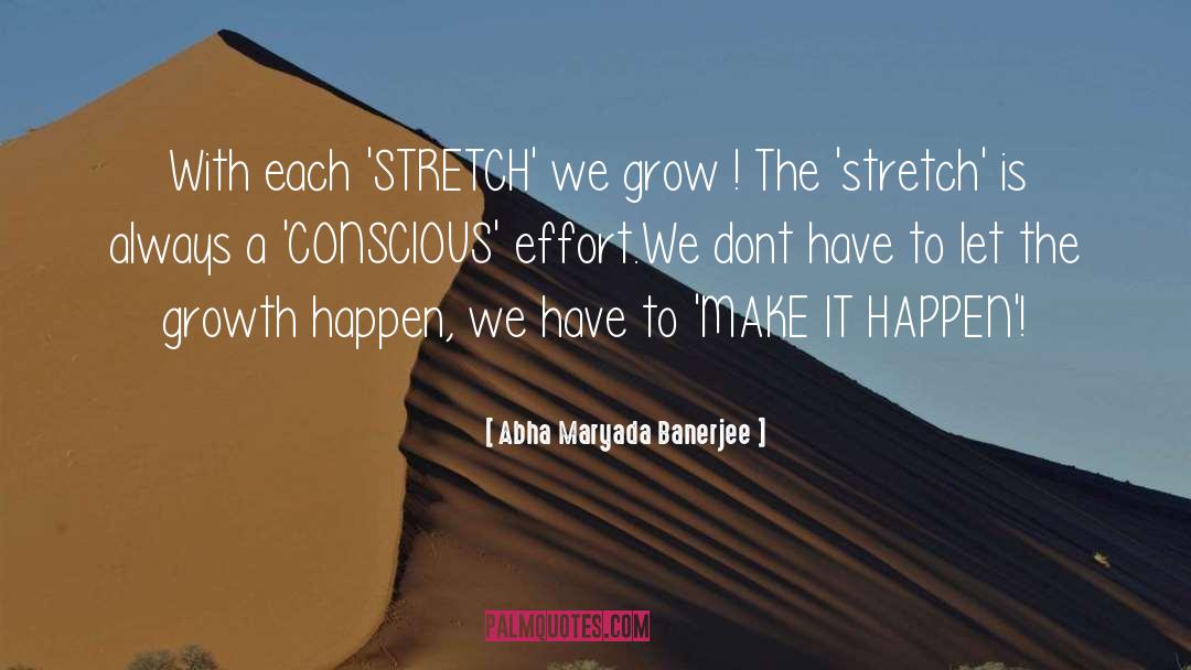 Abha Maryada Banerjee Quotes: With each 'STRETCH' we grow
