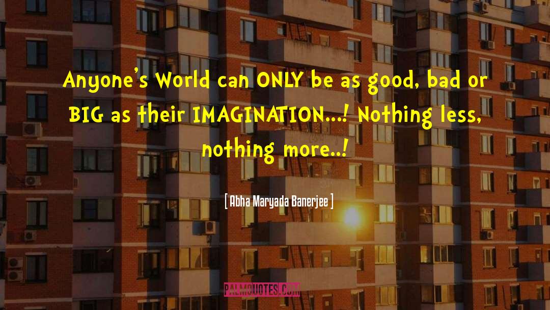 Abha Maryada Banerjee Quotes: Anyone's World can ONLY be