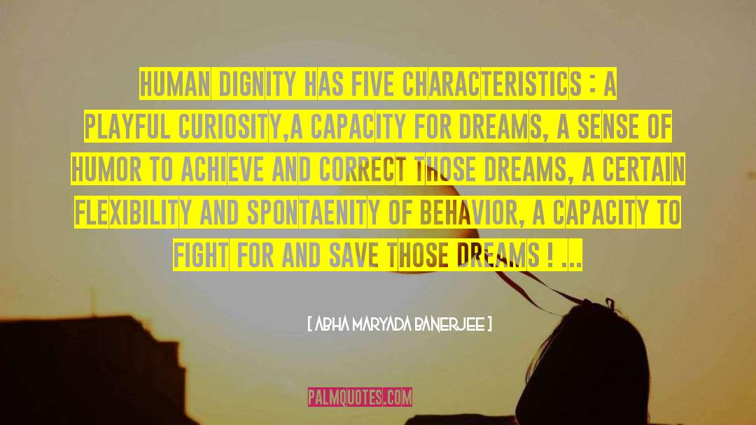 Abha Maryada Banerjee Quotes: Human Dignity has five characteristics