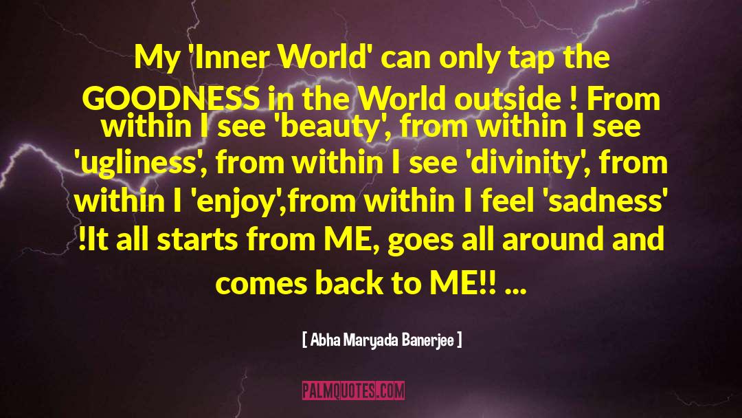 Abha Maryada Banerjee Quotes: My 'Inner World' can only