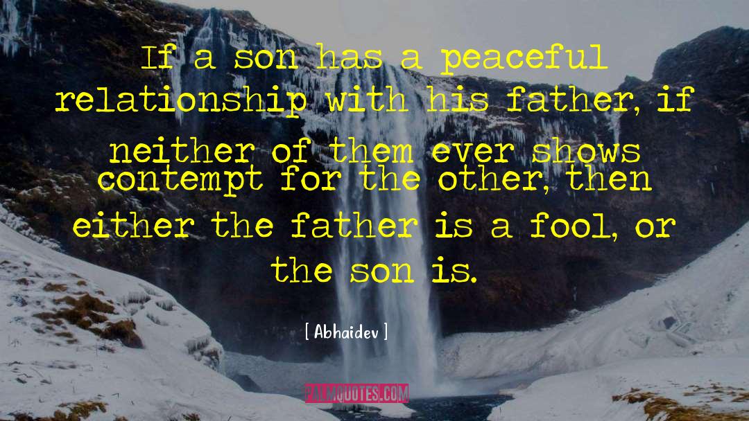 Abhaidev Quotes: If a son has a