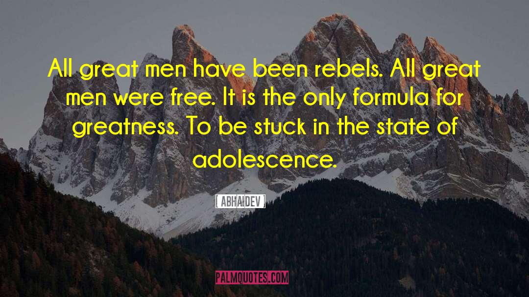 Abhaidev Quotes: All great men have been