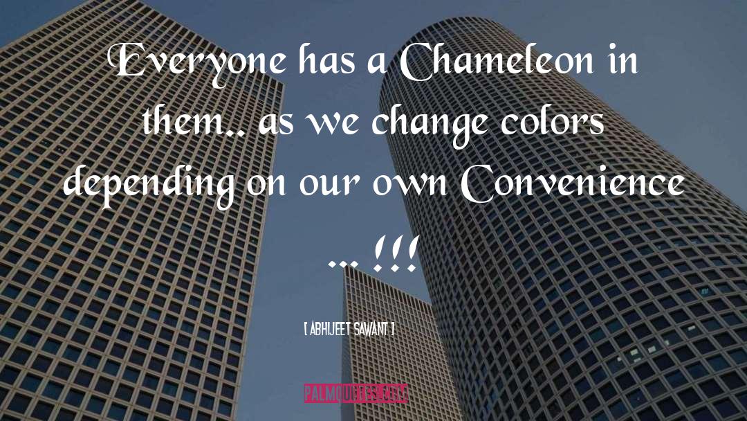 Abhijeet Sawant Quotes: Everyone has a Chameleon in