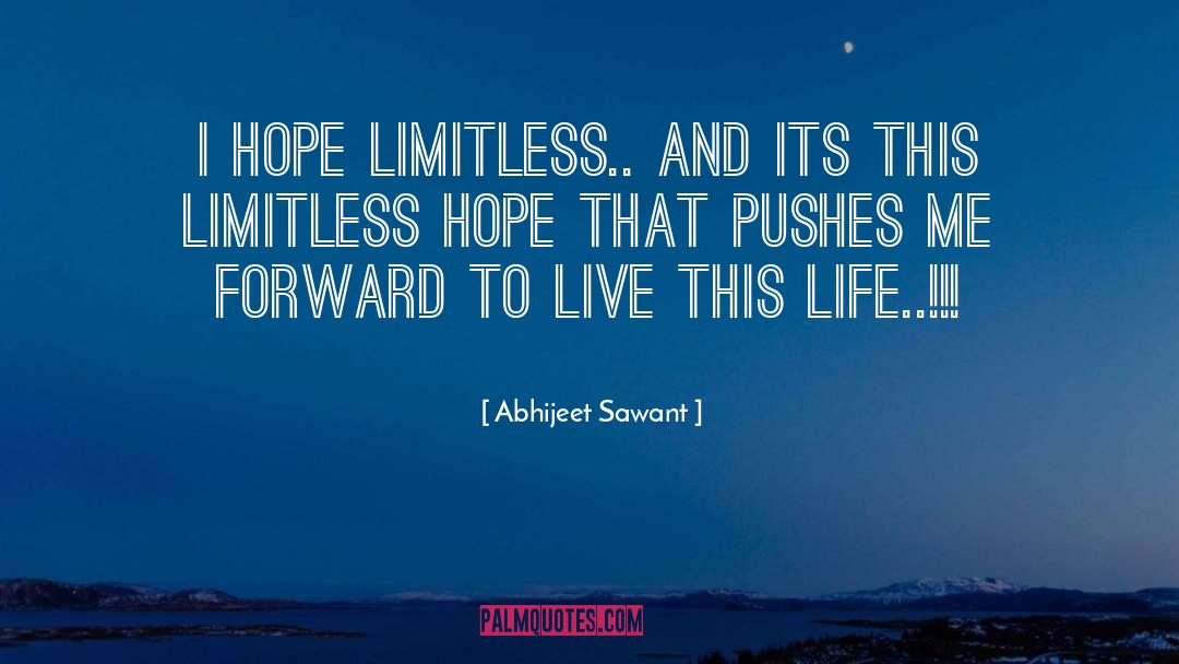 Abhijeet Sawant Quotes: I hope Limitless.. and its