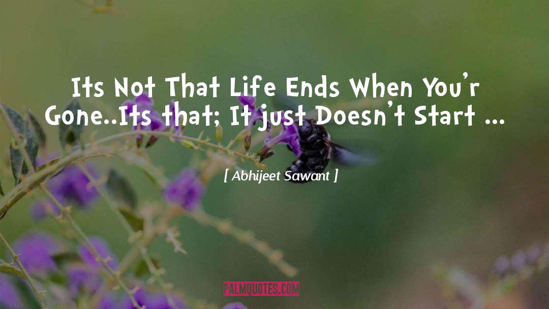 Abhijeet Sawant Quotes: Its Not That Life Ends