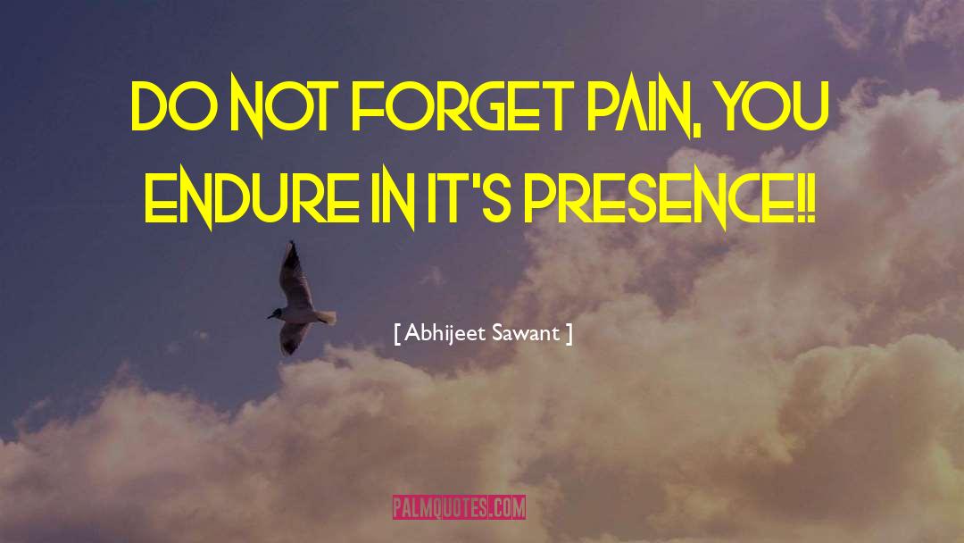 Abhijeet Sawant Quotes: Do not Forget PAIN, You