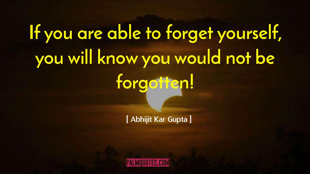 Abhijit Kar Gupta Quotes: If you are able to